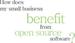 Image text: How does my small business benefit from open source software?
